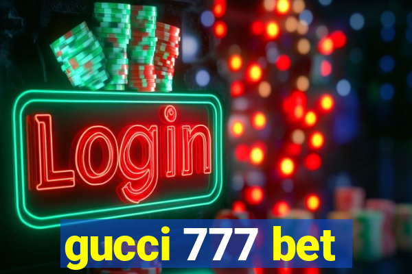 gucci 777 bet